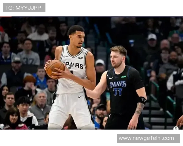 东契奇称赞文班亚马为最具挑战性的对手表达对其的爱与尊重